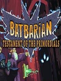 Batbarian Testament of the Primordials